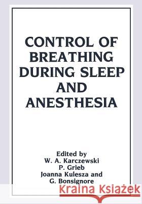Control of Breathing During Sleep and Anesthesia Witold A. Karczewski 9781475798524 Springer