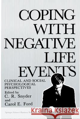 Coping with Negative Life Events: Clinical and Social Psychological Perspectives Snyder, C. R. 9781475798678 Springer