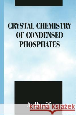 Crystal Chemistry of Condensed Phosphates A. Durif 9781475798968 Springer