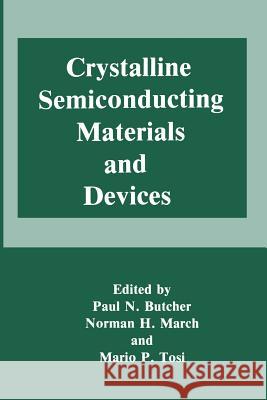 Crystalline Semiconducting Materials and Devices Paul N. Butcher Norman H. March Mario P. Tosi 9781475799026 Springer