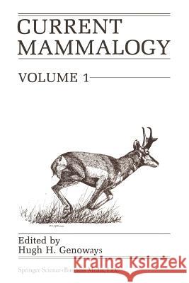 Current Mammalogy: Volume 1 Genoways, H. H. 9781475799118 Springer