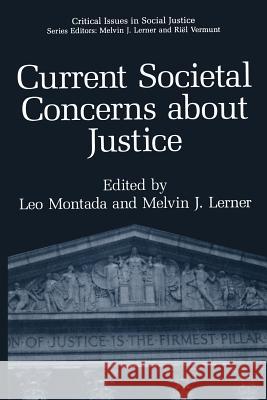 Current Societal Concerns about Justice Leo Montada                              Melvin J. Lerner 9781475799293