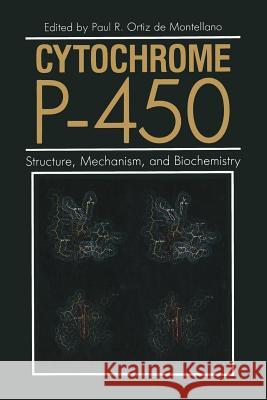 Cytochrome P-450: Structure, Mechanism, and Biochemistry Ortiz De Monetllano, Paul 9781475799415 Springer