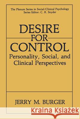 Desire for Control: Personality, Social and Clinical Perspectives Burger, Jerry M. 9781475799866