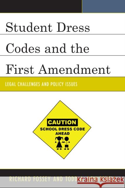 Student Dress Codes and the First Amendment: Legal Challenges and Policy Issues Fossey, Richard 9781475802030 Rowman & Littlefield Publishers