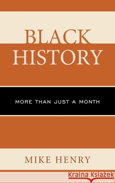 Black History: More Than Just a Month Henry, Mike 9781475802603 R&l Education
