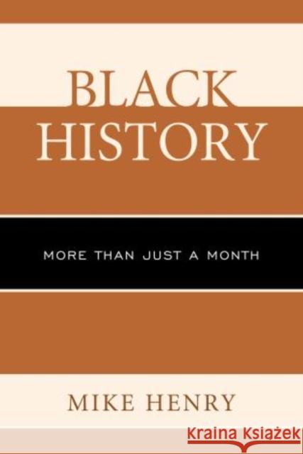 Black History: More Than Just a Month Henry, Mike 9781475802610 R&l Education