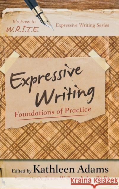Expressive Writing: Foundations of Practice Adams, Kathleen 9781475803112 R&l Education