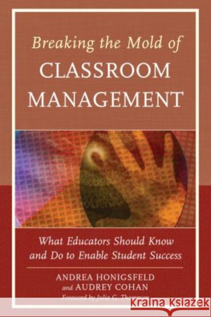 Breaking the Mold of Classroom Management: What Educators Should Know and Do to Enable Student Success, Vol. 5 Honigsfeld, Andrea 9781475803488 R&l Education