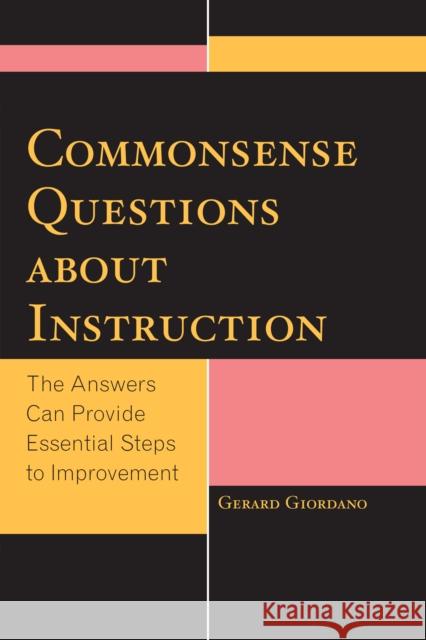 Commonsense Questions about Instruction: The Answers Can Provide Essential Steps to Improvement Giordano, Gerard 9781475805086 R & L Education