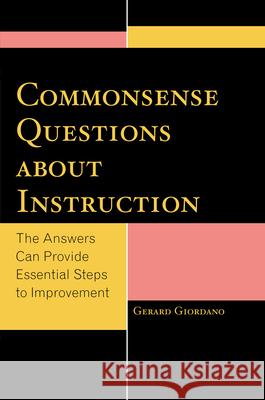 Commonsense Questions about Instruction: The Answers Can Provide Essential Steps to Improvement Giordano, Gerard 9781475805093 R & L Education