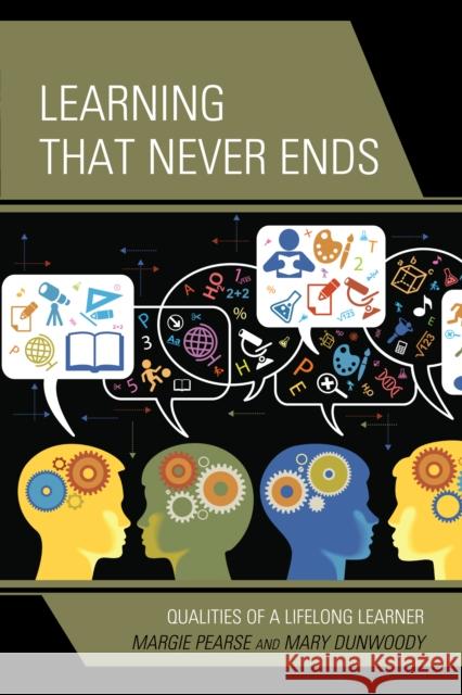 Learning That Never Ends: Qualities of a Lifelong Learner Pearse, Margie 9781475805307 R&l Education