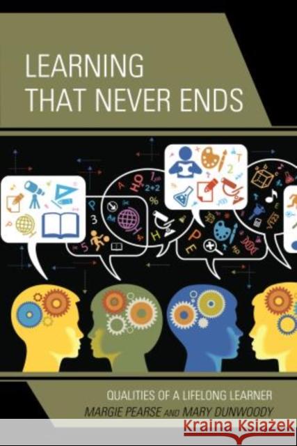 Learning That Never Ends: Qualities of a Lifelong Learner Pearse, Margie 9781475805314 R&l Education