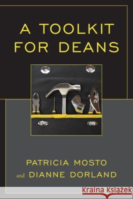 A Toolkit for Deans Dianne Dorland Patricia Mosto 9781475808346 Rowman & Littlefield Publishers