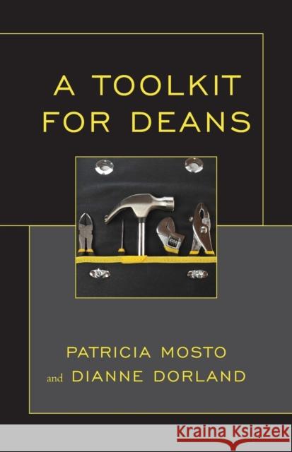 A Toolkit for Deans Dianne Dorland Patricia Mosto 9781475808353 Rowman & Littlefield Publishers