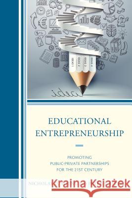 Educational Entrepreneurship: Promoting Public-Private Partnerships for the 21st Century Young, Nicholas D. 9781475808384