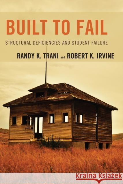 Built to Fail: Structural Deficiencies and Student Failure Trani, Randy K. 9781475808636