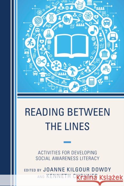 Reading Between the Lines: Activities for Developing Social Awareness Literacy Dowdy, Joanne 9781475808957 R & L Education