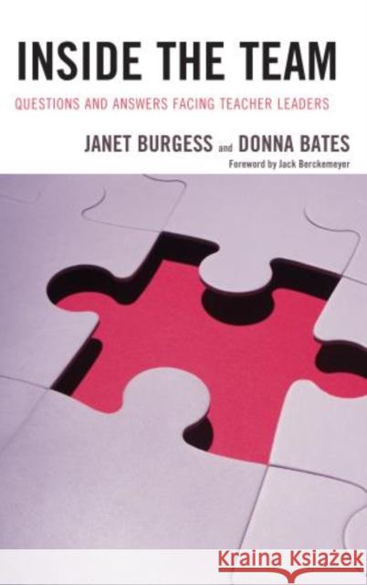 Inside the Team: Questions and Answers Facing Teacher Leaders Burgess, Janet 9781475810202 Rowman & Littlefield Publishers