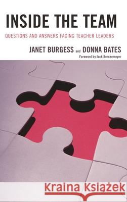 Inside the Team: Questions and Answers Facing Teacher Leaders Burgess, Janet 9781475810219 Rowman & Littlefield Publishers