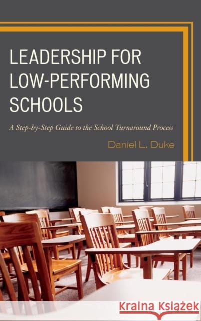 Leadership for Low-Performing Schools: A Step-By-Step Guide to the School Turnaround Process Duke, Daniel L. 9781475810240 Rowman & Littlefield Publishers