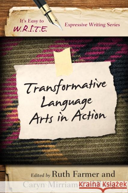 Transformative Language Arts in Action Ruth A. Farmer Caryn Miriam-Goldberg 9781475810592 Rowman & Littlefield Publishers