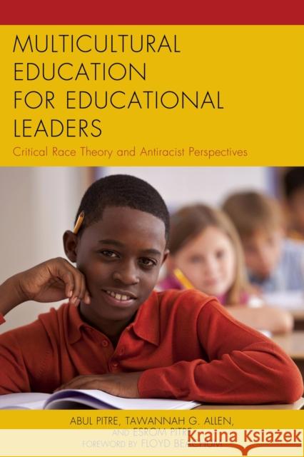 Multicultural Education for Educational Leaders: Critical Race Theory and Antiracist Perspectives Pitre, Abul 9781475814019 Rowman & Littlefield Publishers