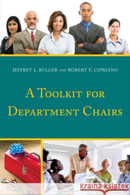A Toolkit for Department Chairs Jeffrey L. Buller Robert E. Cipriano 9781475814194 Rowman & Littlefield Publishers