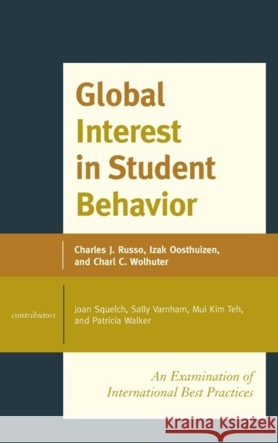 Global Interest in Student Behavior: An Examination of International Best Practices Charles J. Russo, Izak Oosthuizen, Charl C. Wolhuter 9781475814798 Rowman & Littlefield