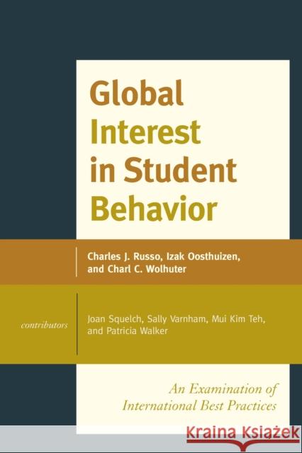 Global Interest in Student Behavior: An Examination of International Best Practices, Volume 1 Russo, Charles J. 9781475814804 Rowman & Littlefield Publishers
