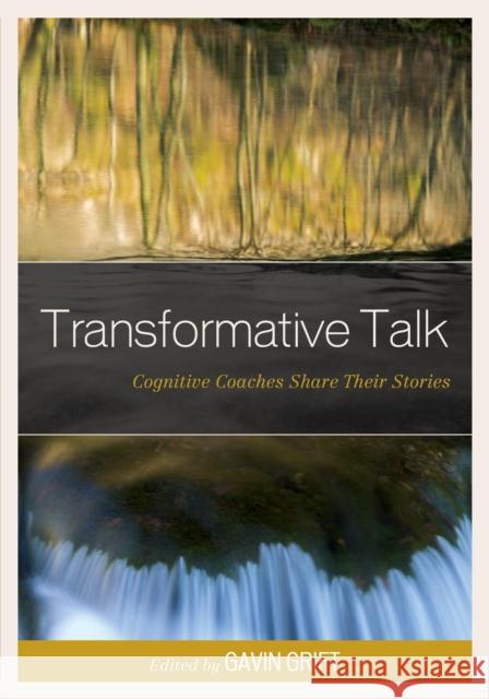 Transformative Talk: Cognitive Coaches Share Their Stories Gavin Grift 9781475815139 Rowman & Littlefield Publishers