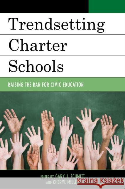 Trendsetting Charter Schools: Raising the Bar for Civic Education Schmitt, Gary J. 9781475815375