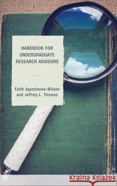 Handbook for Undergraduate Research Advisors Faith A. Wilson Jeffrey L. Thomas 9781475815559 Rowman & Littlefield Publishers