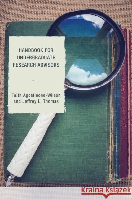 Handbook for Undergraduate Research Advisors Faith A. Wilson Jeffrey L. Thomas 9781475815566 Rowman & Littlefield Publishers