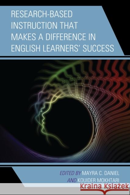 Research-Based Instruction that Makes a Difference in English Learners' Success Daniel, Mayra C. 9781475818659 Rowman & Littlefield Publishers