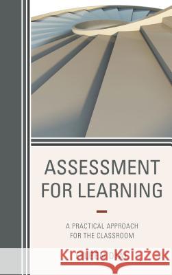 Assessment for Learning: A Practical Approach for the Classroom Eileen Dial 9781475819694 Rowman & Littlefield Publishers