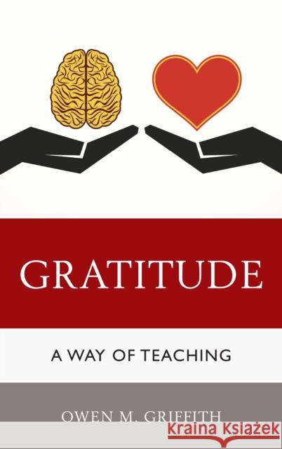 Gratitude: A Way of Teaching Owen Griffith 9781475820638 Rowman & Littlefield Publishers
