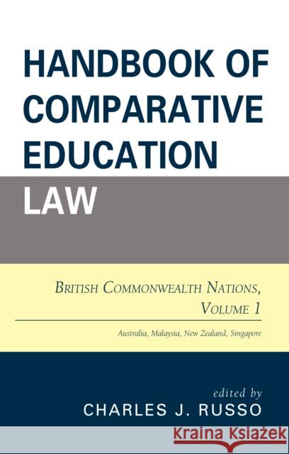 Handbook of Comparative Education Law: British Commonwealth Nations, Volume 1 Russo, Charles J. 9781475821673