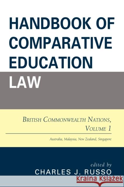 Handbook of Comparative Education Law: British Commonwealth Nations, Volume 1 Russo, Charles J. 9781475821680 Rowman & Littlefield Publishers