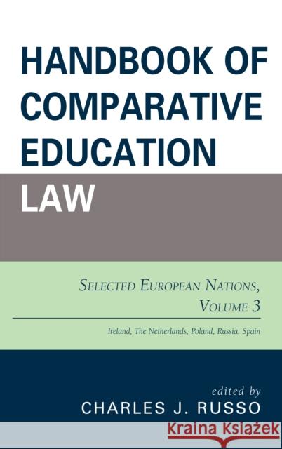 Handbook of Comparative Education Law: Selected European Nations, Volume 3 Russo, Charles J. 9781475821710