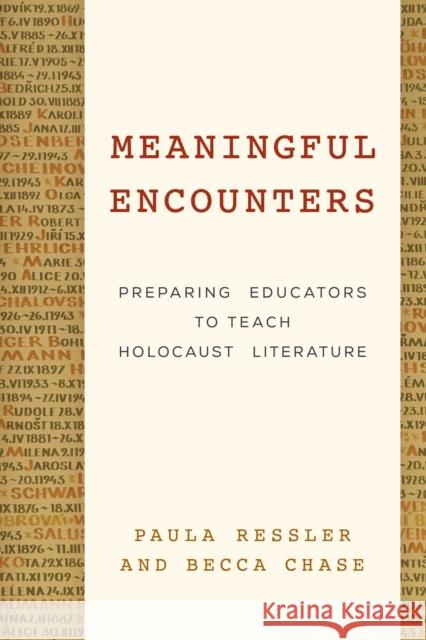 Meaningful Encounters: Preparing Educators to Teach Holocaust Literature Paula Ressler Rebecca Chase 9781475822083 Rowman & Littlefield Publishers