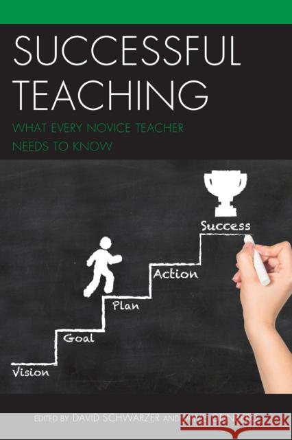 Successful Teaching: What Every Novice Teacher Needs to Know David Schwarzer Jamie Grinberg 9781475825282 Rowman & Littlefield Publishers
