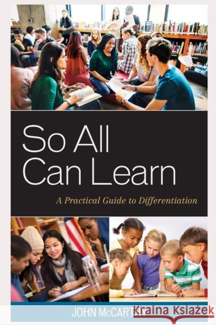 So All Can Learn: A Practical Guide to Differentiation John McCarthy 9781475825718 Rowman & Littlefield Publishers