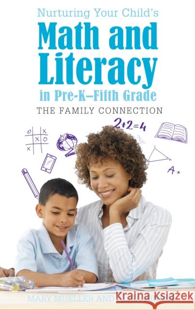 Nurturing Your Child's Math and Literacy in Pre-K-Fifth Grade: The Family Connection Mary Muller Alisa Hindin 9781475825992