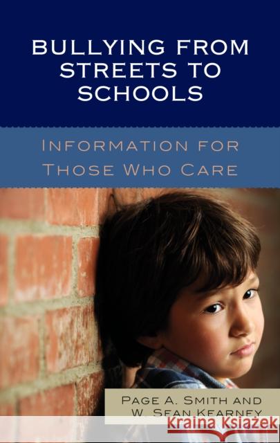 Bullying from Streets to Schools: Information for Those Who Care Page A. Smith Wowek Sean Kearney 9781475826234 Rowman & Littlefield Publishers