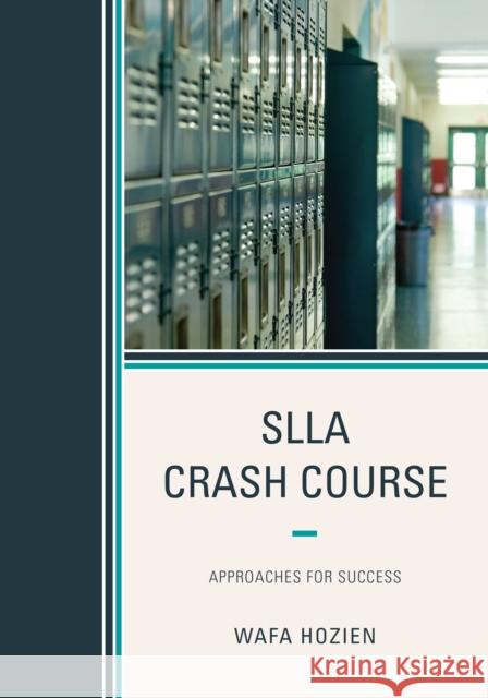 Slla Crash Course: Approaches for Success Wafa Hozien 9781475827842 Rowman & Littlefield Publishers