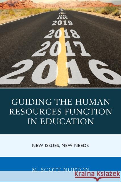Guiding the Human Resources Function in Education: New Issues, New Needs M. Scott Norton 9781475829778 Rowman & Littlefield Publishers