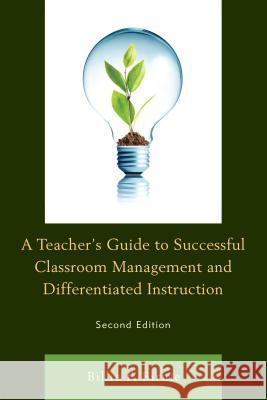 A Teacher's Guide to Successful Classroom Management and Differentiated Instruction Birnie, Billie F. 9781475833010 Rowman & Littlefield Publishers