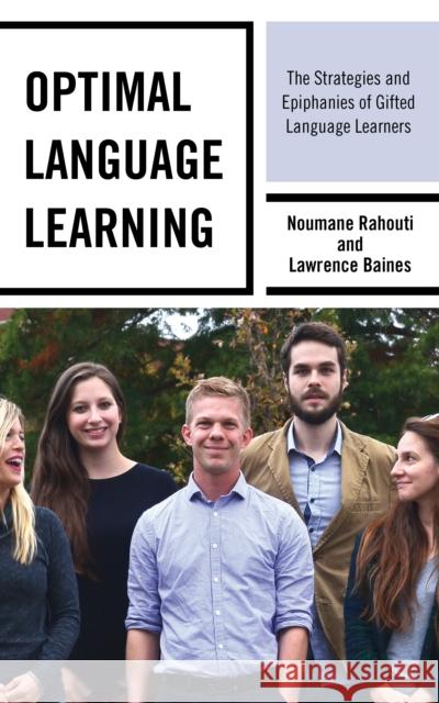 Optimal Language Learning: The Strategies and Epiphanies of Gifted Language Learners Noumane Rahouti Lawrence Baines 9781475833881 Rowman & Littlefield Publishers