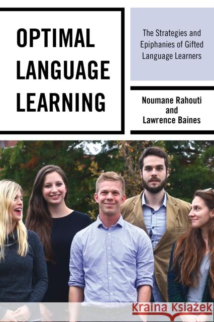 Optimal Language Learning: The Strategies and Epiphanies of Gifted Language Learners Noumane Rahouti Lawrence Baines 9781475833898 Rowman & Littlefield Publishers